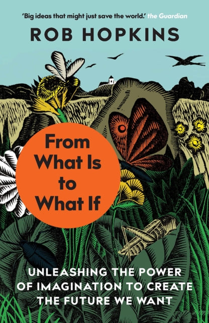 From What Is to What If : Unleashing the Power of Imagination to Create the Future We Want-9781645020295