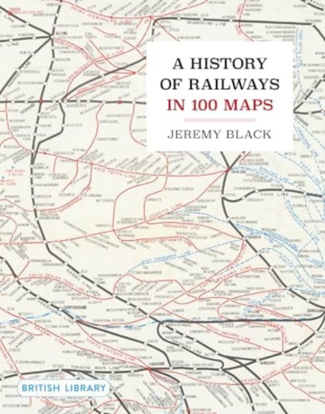 A History of Railways in 100 Maps-9780712355018