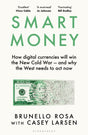 Smart Money : How digital currencies will win the new Cold War – and why the West needs to act now-9781526675873