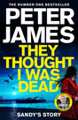 They Thought I Was Dead: Sandy's Story : From the Multi-Million Copy Bestselling Author of The Roy Grace Series-9781529031430