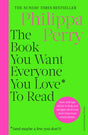 The Book You Want Everyone You Love* To Read *(and maybe a few you don’t) : THE SUNDAY TIMES BESTSELLER-9781529910391