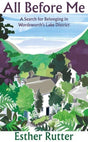 All Before Me : A Search for Belonging in Wordsworth’s Lake District-9781783787951