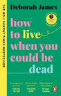 How to Live When You Could Be Dead-9781785043604