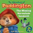 The Adventures of Paddington: The Missing Marmalade Sandwich: A lift-the-flap book-9780008367992