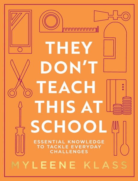 They Don't Teach This at School : Essential Knowledge to Tackle Everyday Challenges-9780008467913