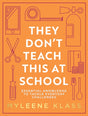 They Don't Teach This at School : Essential Knowledge to Tackle Everyday Challenges-9780008467913