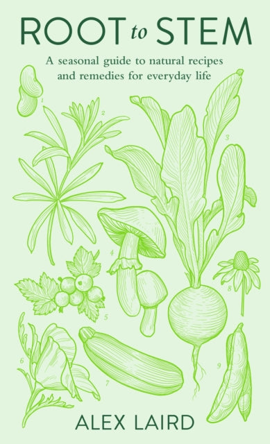 Root to Stem : A seasonal guide to natural recipes and remedies for everyday life-9780241371213