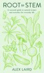 Root to Stem : A seasonal guide to natural recipes and remedies for everyday life-9780241371213