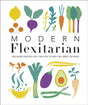 Modern Flexitarian : Veg-based Recipes you can Flex to add Fish, Meat, or Dairy-9780241419762