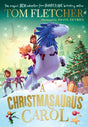 A Christmasaurus Carol : A brand-new festive adventure for 2023 from number-one-bestselling author Tom Fletcher-9780241595879