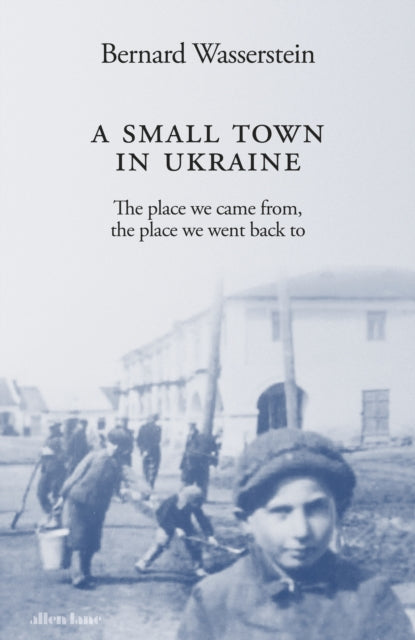A Small Town in Ukraine : The place we came from, the place we went back to-9780241609224
