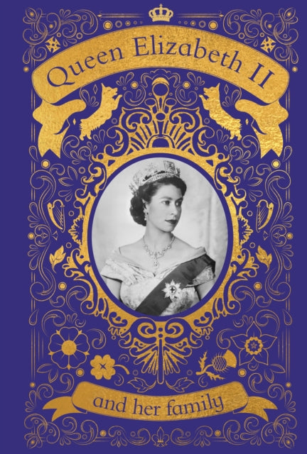 Queen Elizabeth II and her Family : The Incredible Life of the Princess Who Became a Beloved Queen-9780241636428