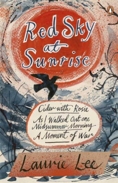 Red Sky at Sunrise : Cider with Rosie, as I Walked out One Midsummer Morning, a Moment of War-9780241953273