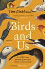 Birds and Us : A 12,000 Year History, from Cave Art to Conservation-9780241990131