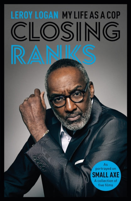 Closing Ranks : My Life as a Cop: As Portrayed on SMALL AXE, A Collection of Five Films-9780281083473