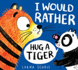I Would Rather Hug A Tiger (PB)-9780702303487