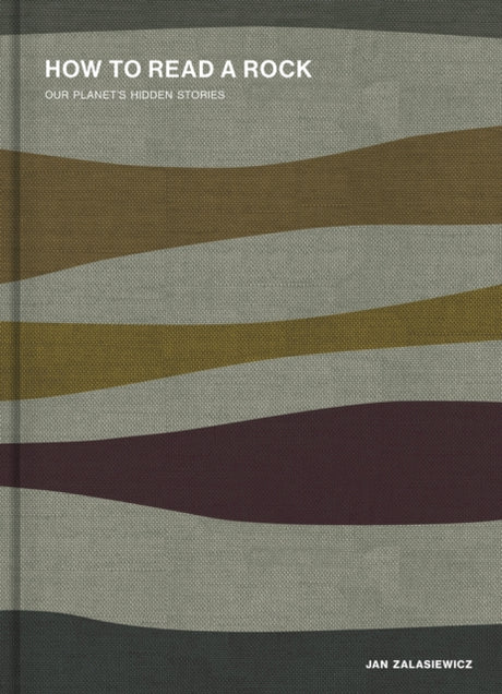 How to Read a Rock : Our Planet's Hidden Stories-9780750999953