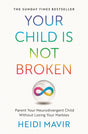 Your Child is Not Broken : Parent Your Neurodivergent Child Without Losing Your Marbles-9781035030576