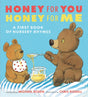Honey for You, Honey for Me : A First Book of Nursery Rhymes-9781406374636