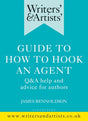Writers' & Artists' Guide to How to Hook an Agent : Q&A Help and Advice for Authors-9781472970077