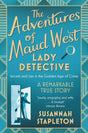The Adventures of Maud West, Lady Detective : Secrets and Lies in the Golden Age of Crime-9781509867325