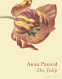 The Tulip : The Story of a Flower That Has Made Men Mad-9781526602688