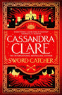Sword Catcher : The Hotly Anticipated Sweeping Fantasy From The Internationally Bestselling Author Of The Shadowhunter Chronicles-9781529001389