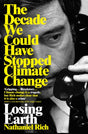 Losing Earth : The Decade We Could Have Stopped Climate Change-9781529015843