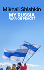 My Russia: War or Peace?-9781529427783