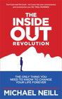 The Inside-Out Revolution : The Only Thing You Need to Know to Change Your Life Forever-9781781800799
