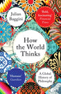 How the World Thinks : A Global History of Philosophy-9781783782307
