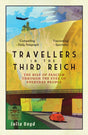 Travellers in the Third Reich : The Rise of Fascism Through the Eyes of Everyday People-9781783963812
