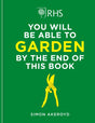 RHS You Will Be Able to Garden By the End of This Book-9781784728403