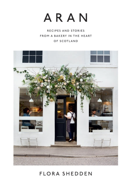 Aran : Recipes and Stories from a Bakery in the Heart of Scotland-9781784883102