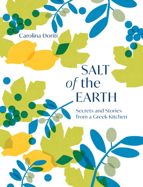 Salt of the Earth : Secrets and Stories From a Greek Kitchen-9781787138544