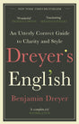 Dreyer's English: An Utterly Correct Guide to Clarity and Style : The UK Edition-9781787464131
