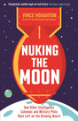 Nuking the Moon : And Other Intelligence Schemes and Military Plots Best Left on the Drawing Board-9781788163309