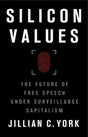 Silicon Values : The Future of Free Speech Under Surveillance Capitalism-9781788738804