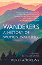 Wanderers : A History of Women Walking-9781789145014