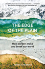 The Edge of the Plain : How Borders Make and Break Our World-9781838852023