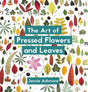The Art of Pressed Flowers and Leaves : Contemporary techniques & designs-9781849945257