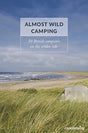 Almost Wild Camping : 50 British campsites on the wilder side-9781906889456