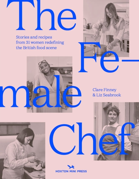 The Female Chef : 30 women redefining the British food scene-9781914314018